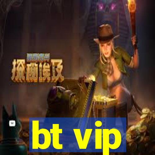 bt vip